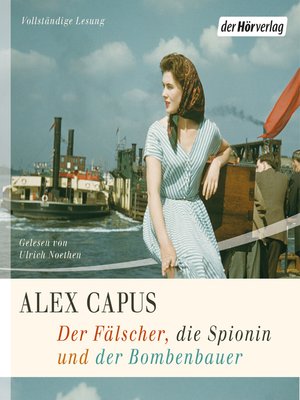 cover image of Der Fälscher, die Spionin und der Bombenbauer